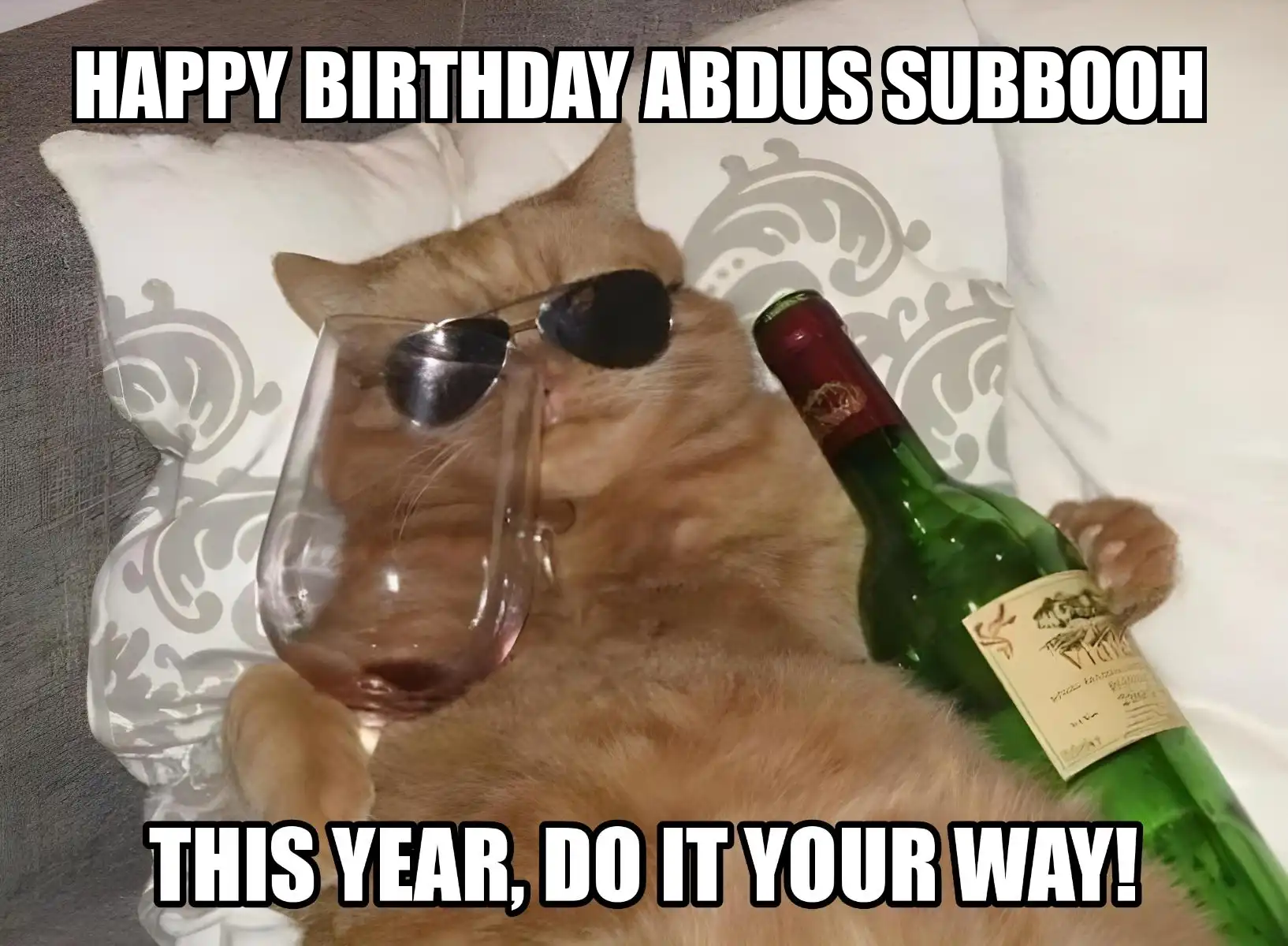 Happy Birthday Abdus Subbooh This Year Do It Your Way Meme